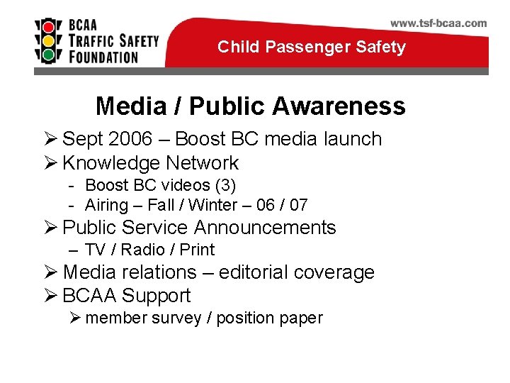 Child Passenger Safety Media / Public Awareness Ø Sept 2006 – Boost BC media