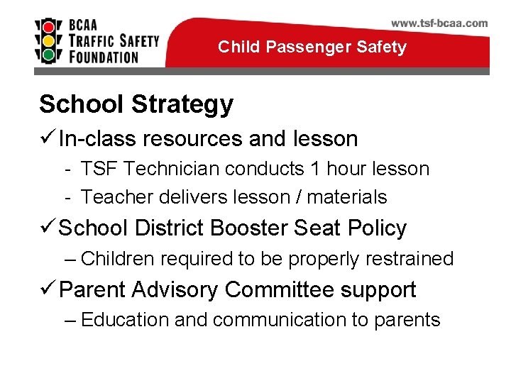 Child Passenger Safety School Strategy ü In-class resources and lesson - TSF Technician conducts