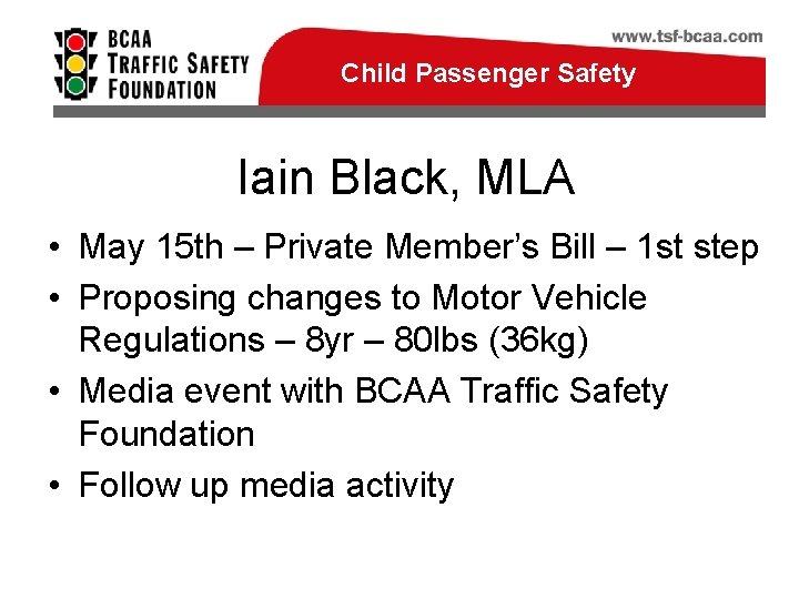 Child Passenger Safety Iain Black, MLA • May 15 th – Private Member’s Bill