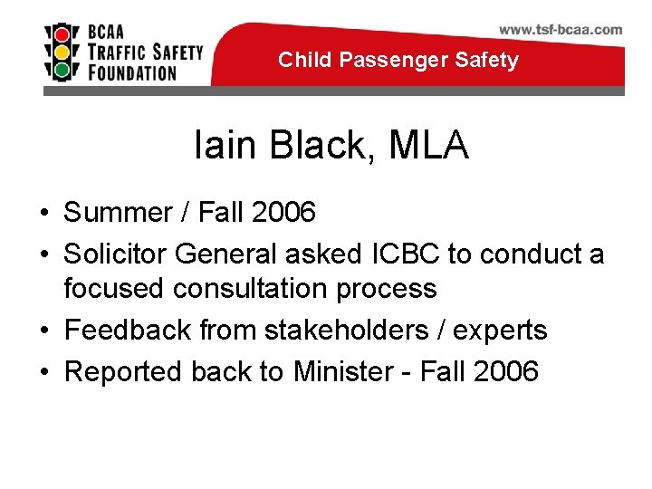 Child Passenger Safety Iain Black, MLA • Summer / Fall 2006 • Solicitor General