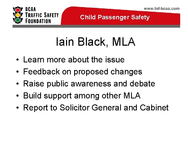 Child Passenger Safety Iain Black, MLA • • • Learn more about the issue