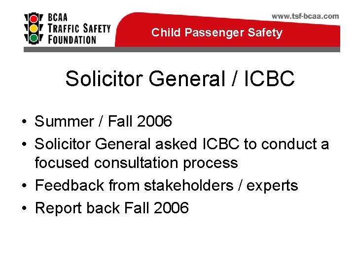 Child Passenger Safety Solicitor General / ICBC • Summer / Fall 2006 • Solicitor