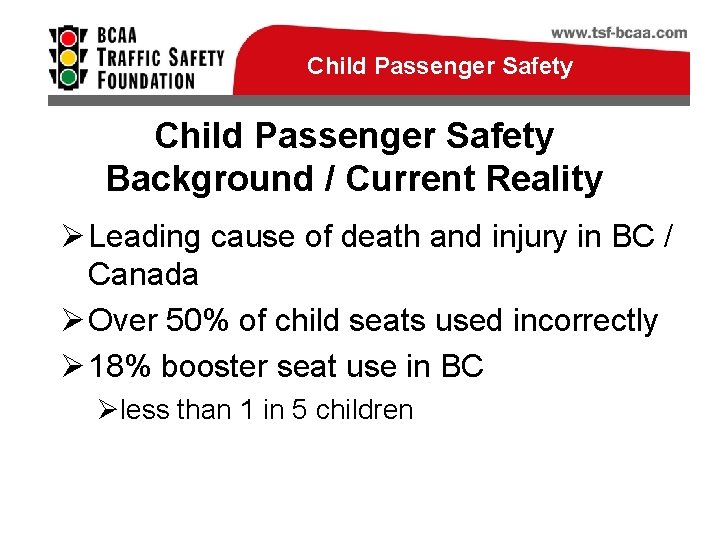 Child Passenger Safety Background / Current Reality Ø Leading cause of death and injury