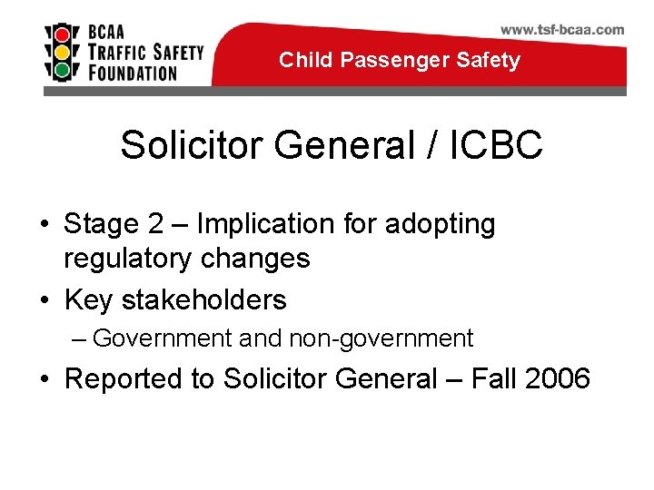 Child Passenger Safety Solicitor General / ICBC • Stage 2 – Implication for adopting