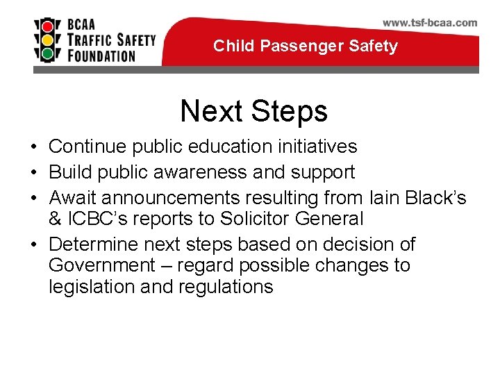 Child Passenger Safety Boost BC Next Steps • Continue public education initiatives • Build