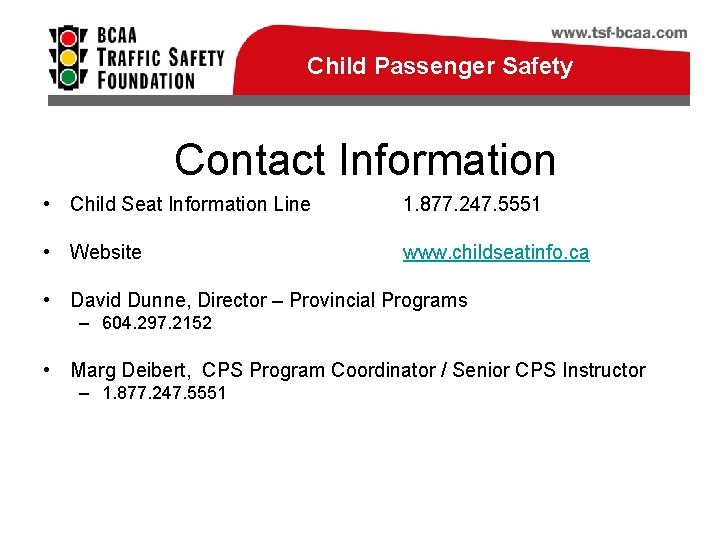 Child Passenger Safety Boost BC Contact Information • Child Seat Information Line 1. 877.
