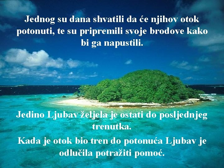 Jednog su dana shvatili da će njihov otok potonuti, te su pripremili svoje brodove