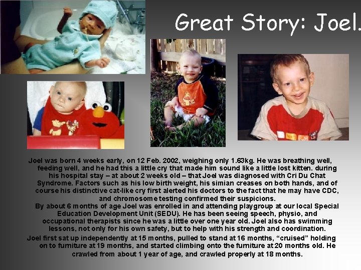 Great Story: Joel was born 4 weeks early, on 12 Feb. 2002, weighing only