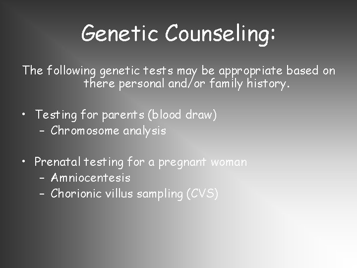Genetic Counseling: The following genetic tests may be appropriate based on there personal and/or