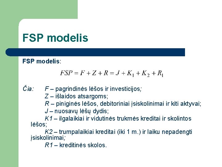 FSP modelis: Čia: F – pagrindinės lėšos ir investicijos; Z – išlaidos atsargoms; R