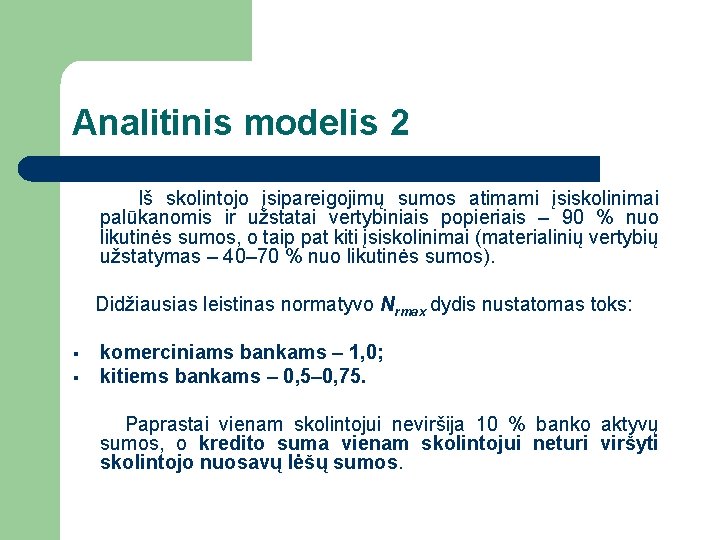 Analitinis modelis 2 Iš skolintojo įsipareigojimų sumos atimami įsiskolinimai palūkanomis ir užstatai vertybiniais popieriais