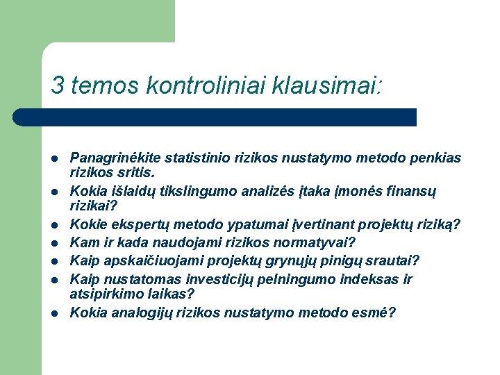 3 temos kontroliniai klausimai: l l l l Panagrinėkite statistinio rizikos nustatymo metodo penkias