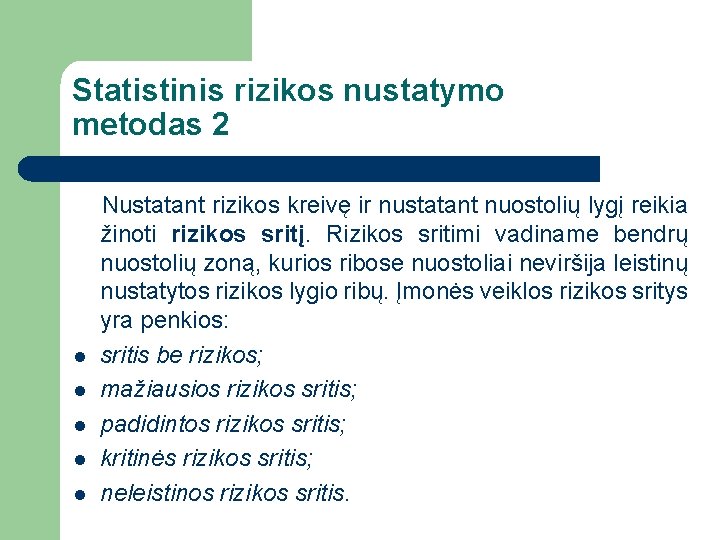 Statistinis rizikos nustatymo metodas 2 l l l Nustatant rizikos kreivę ir nustatant nuostolių