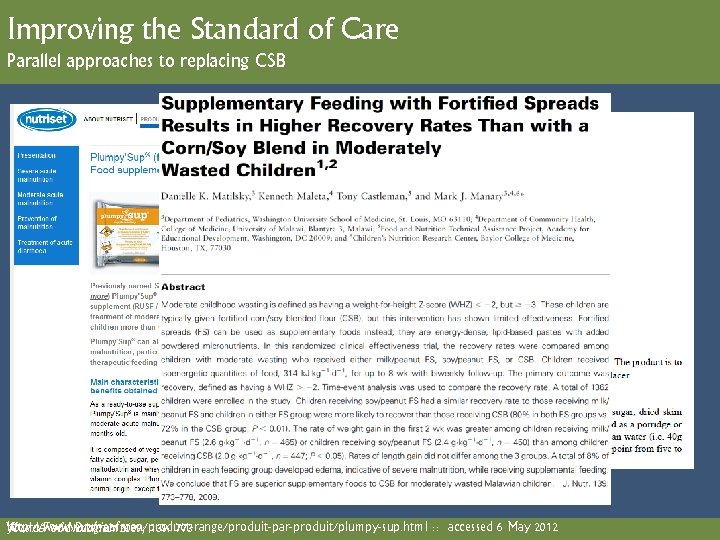 Improving the Standard of Care Parallel approaches to replacing CSB http: //www. nutriset. fr/en/product-range/produit-par-produit/plumpy-sup.