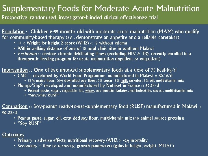 Supplementary Foods for Moderate Acute Malnutrition Prospective, randomized, investigator-blinded clinical effectiveness trial Population :