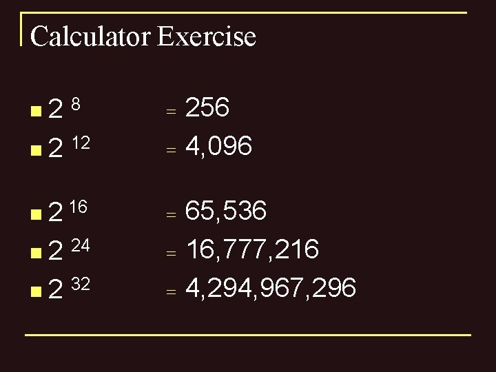 Calculator Exercise n 2 8 = n 2 12 = n 2 16 =