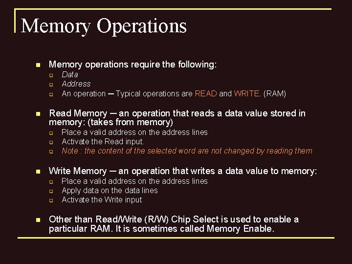 Memory Operations n Memory operations require the following: q q q n Read Memory