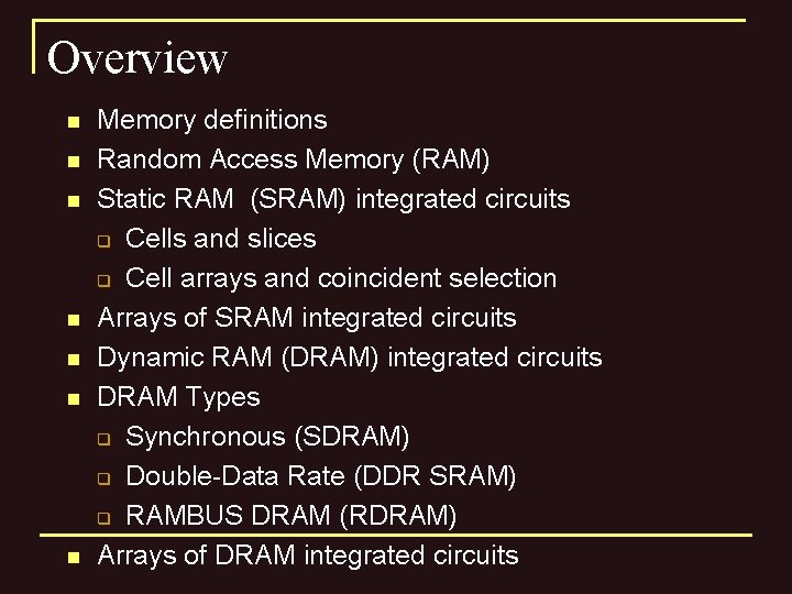 Overview n n n n Memory definitions Random Access Memory (RAM) Static RAM (SRAM)