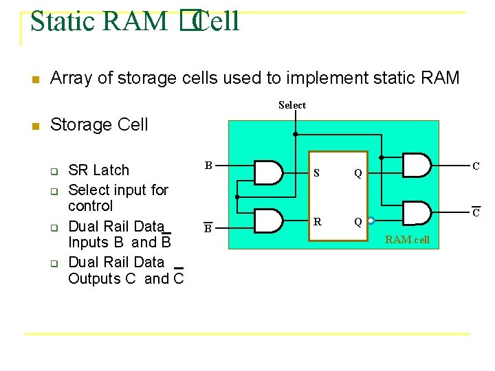 Static RAM �Cell n Array of storage cells used to implement static RAM Select
