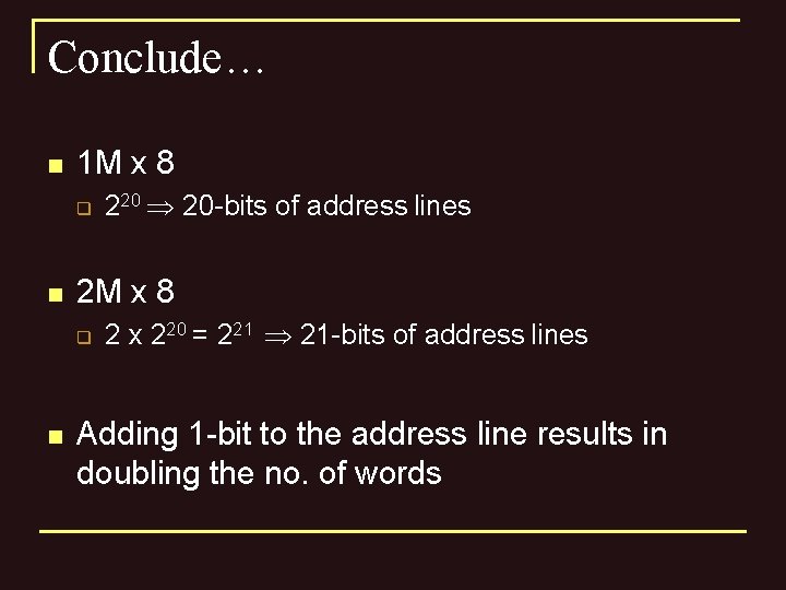 Conclude… n 1 M x 8 q n 220 20 -bits of address lines