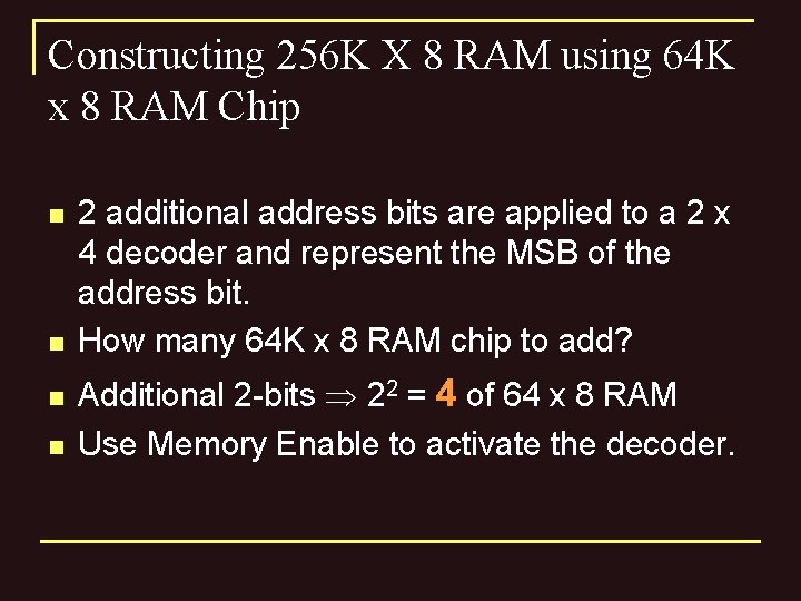 Constructing 256 K X 8 RAM using 64 K x 8 RAM Chip n