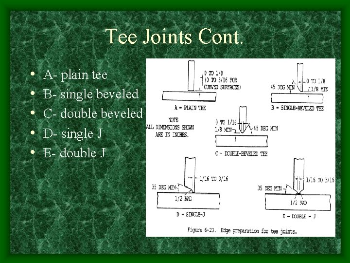 Tee Joints Cont. • • • A- plain tee B- single beveled C- double