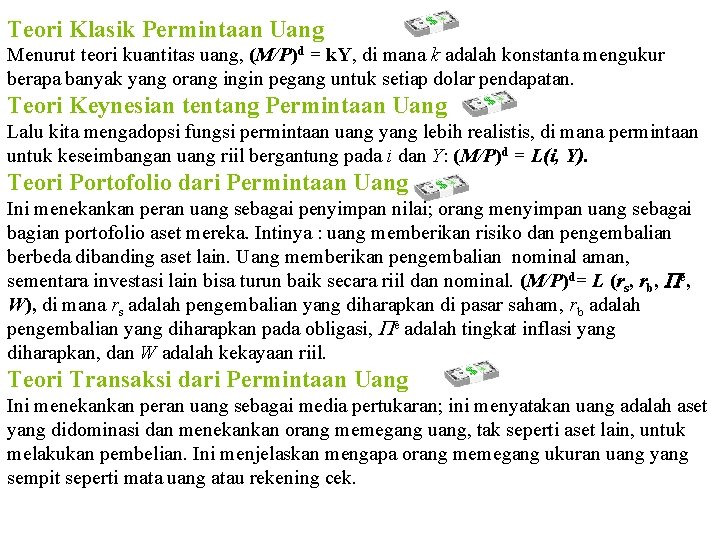 Teori Klasik Permintaan Uang Menurut teori kuantitas uang, (M/P)d = k. Y, di mana