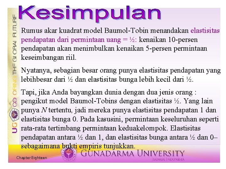 Rumus akar kuadrat model Baumol-Tobin menandakan elastisitas pendapatan dari permintaan uang = ½: kenaikan