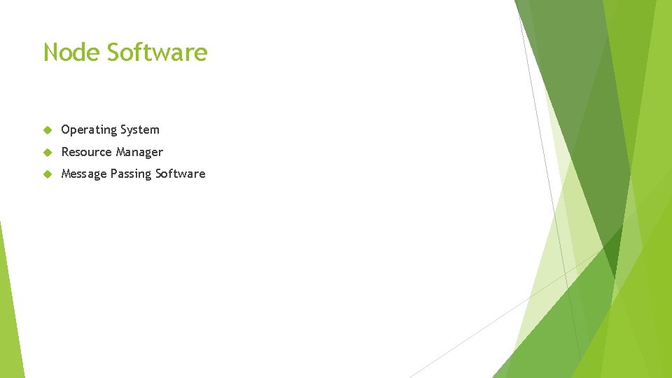 Node Software Operating System Resource Manager Message Passing Software 