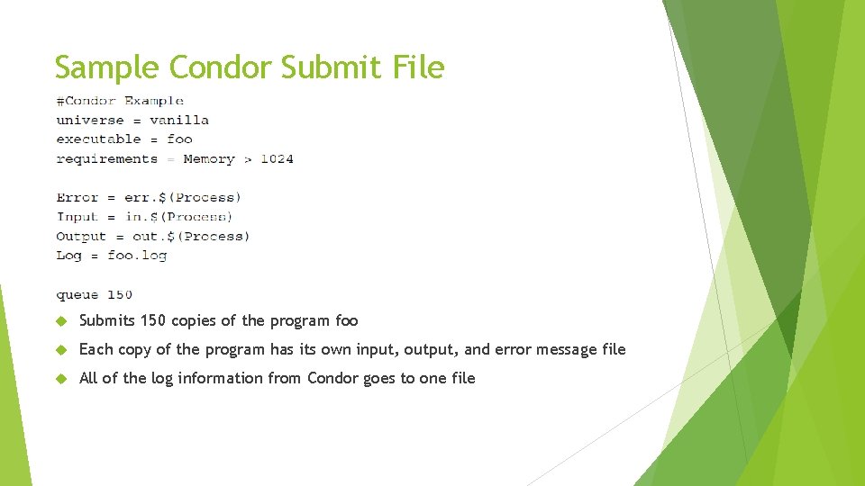 Sample Condor Submit File Submits 150 copies of the program foo Each copy of
