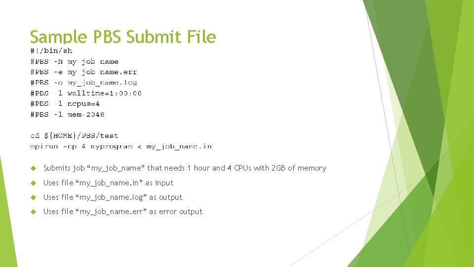 Sample PBS Submit File Submits job “my_job_name” that needs 1 hour and 4 CPUs