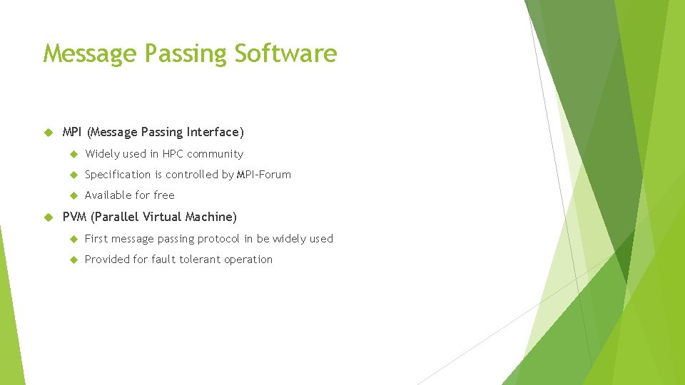 Message Passing Software MPI (Message Passing Interface) Widely used in HPC community Specification is