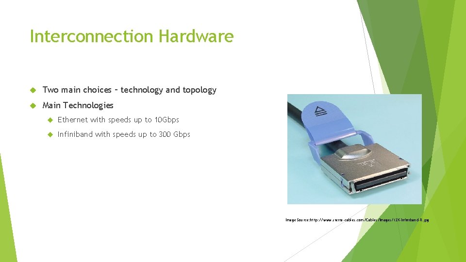 Interconnection Hardware Two main choices – technology and topology Main Technologies Ethernet with speeds