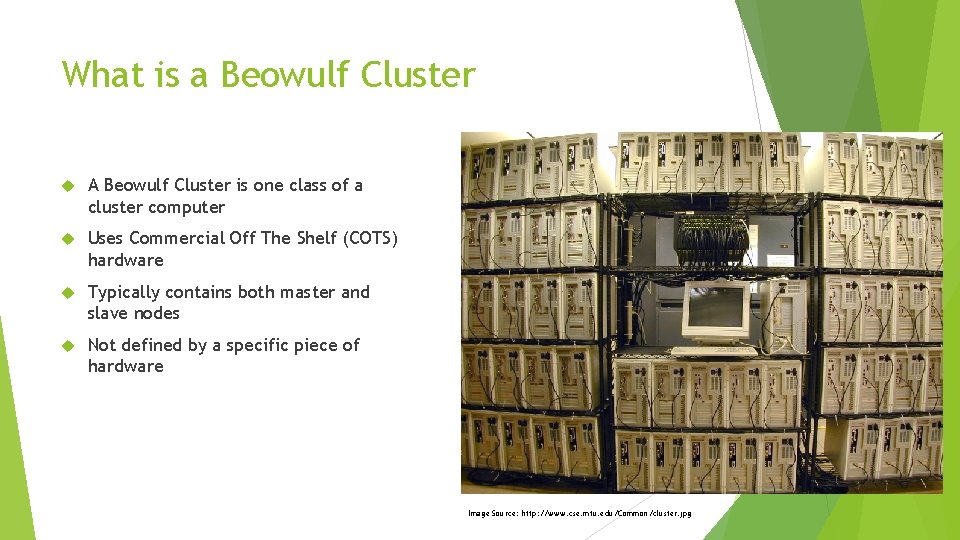 What is a Beowulf Cluster A Beowulf Cluster is one class of a cluster