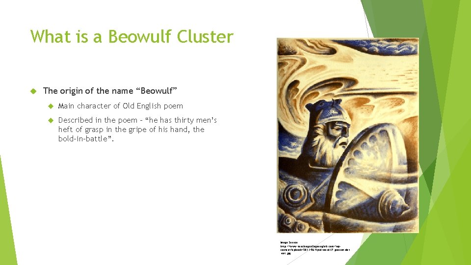 What is a Beowulf Cluster The origin of the name “Beowulf” Main character of