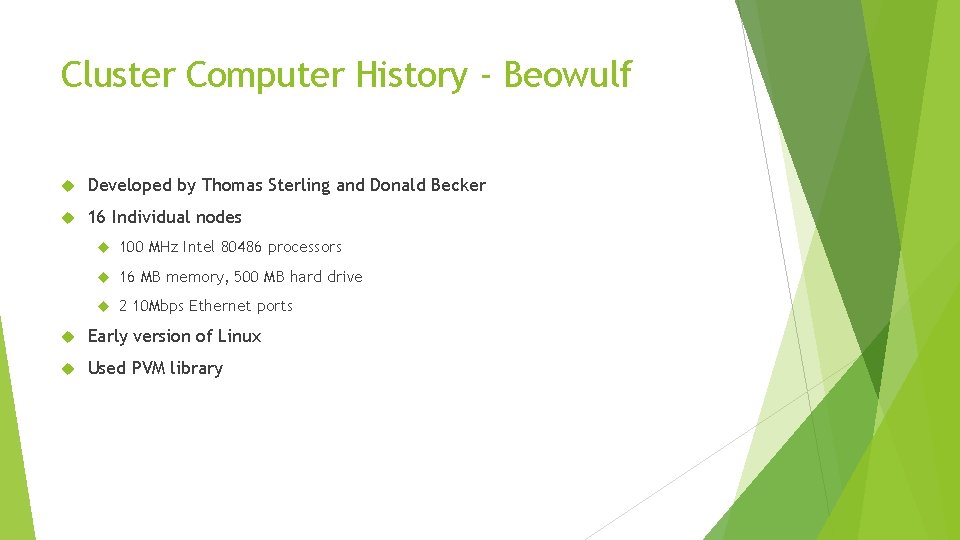 Cluster Computer History - Beowulf Developed by Thomas Sterling and Donald Becker 16 Individual