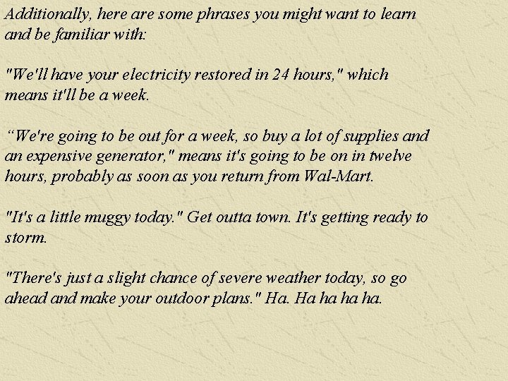 Additionally, here are some phrases you might want to learn and be familiar with: