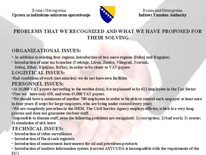 Bosna i Hercegovina Uprava za indirektno-neizravno oporezivanje Bosnia and Herzegovina Indirect Taxation Authority PROBLEMS