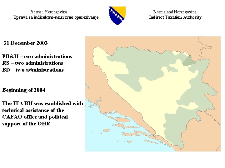  Bosna i Hercegovina Bosnia and Herzegovina Uprava za indirektno-neizravno oporezivanje Indirect Taxation Authority