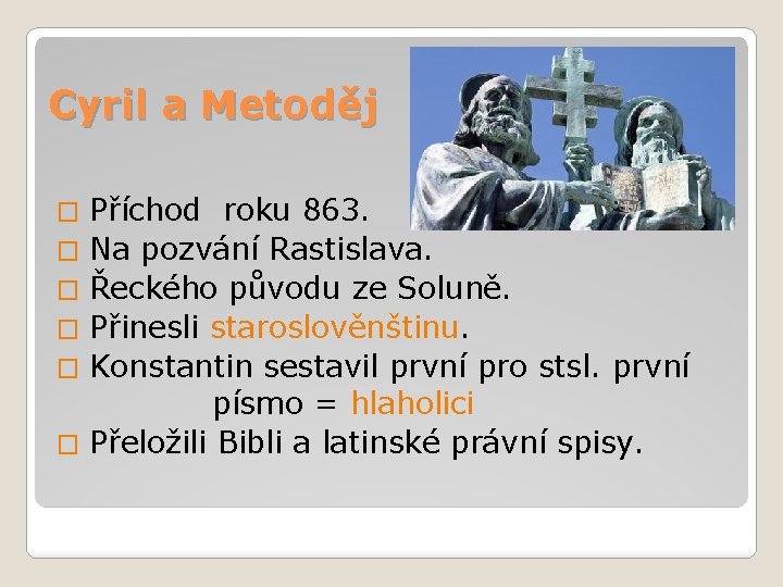 Cyril a Metoděj � Příchod roku 863. � Na pozvání Rastislava. � Řeckého původu