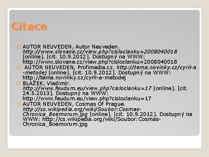 Citace AUTOR NEUVEDEN, Autor Neuveden. http: //www. slovane. cz/view. php? cisloclanku=2008040018 [online]. [cit. 10.