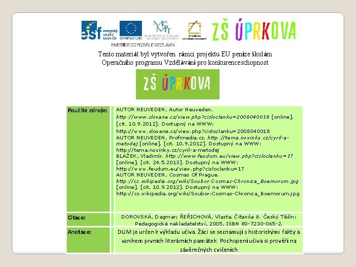 Tento materiál byl vytvořen rámci projektu EU peníze školám Operačního programu Vzdělávání pro konkurenceschopnost