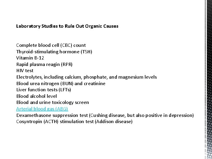 Laboratory Studies to Rule Out Organic Causes Complete blood cell (CBC) count Thyroid-stimulating hormone