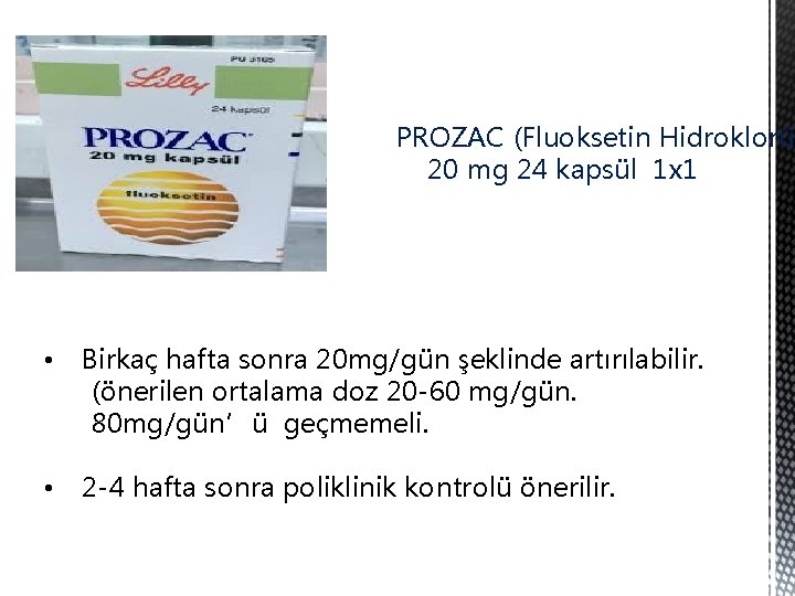 PROZAC (Fluoksetin Hidroklorür 20 mg 24 kapsül 1 x 1 • Birkaç hafta sonra