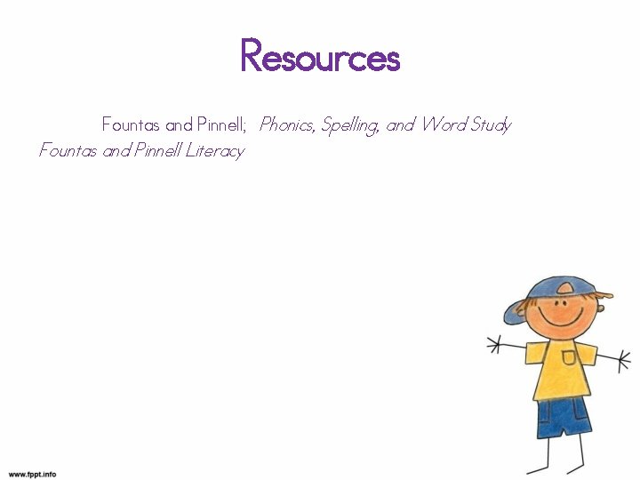 Resources Fountas and Pinnell; Phonics, Spelling, and Word Study Fountas and Pinnell Literacy 