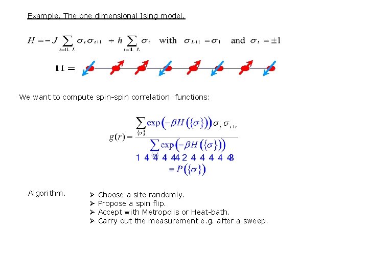 Example. The one dimensional Ising model. We want to compute spin-spin correlation functions: Algorithm.