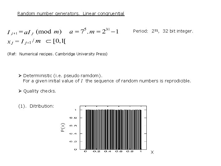 Random number generators. Linear congruential Period: 231, 32 bit integer. (Ref: Numerical recipes. Cambridge