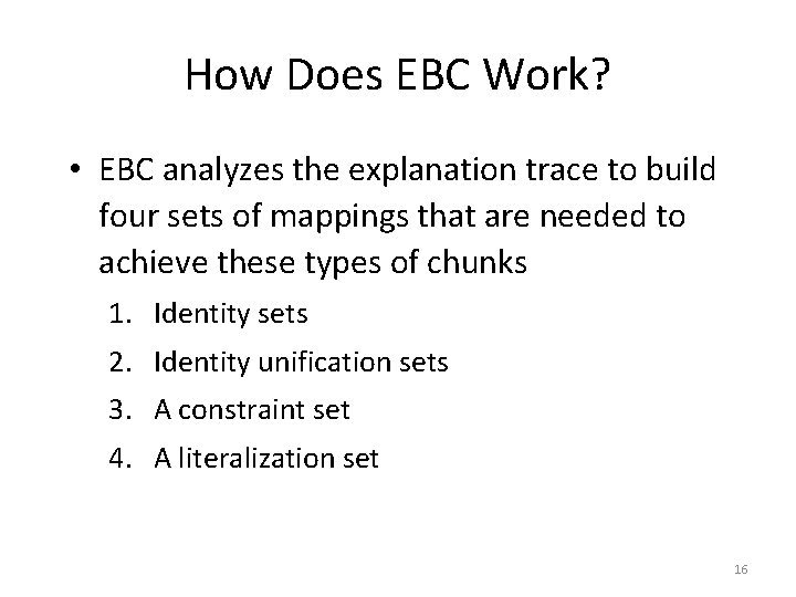 How Does EBC Work? • EBC analyzes the explanation trace to build four sets