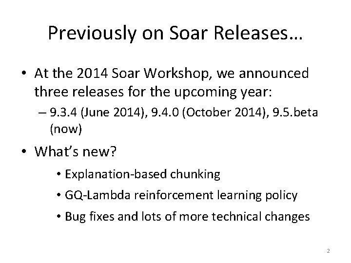 Previously on Soar Releases… • At the 2014 Soar Workshop, we announced three releases