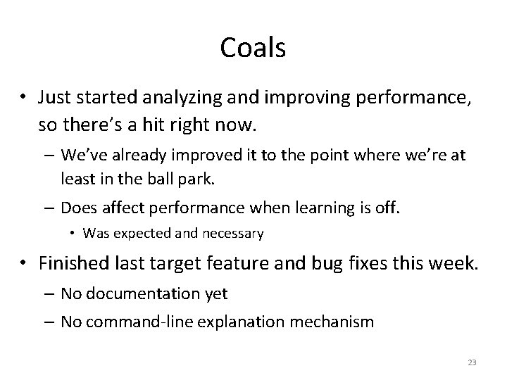 Coals • Just started analyzing and improving performance, so there’s a hit right now.